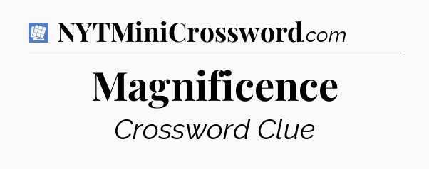 Magnificence Puzzle Page Crossword Clue