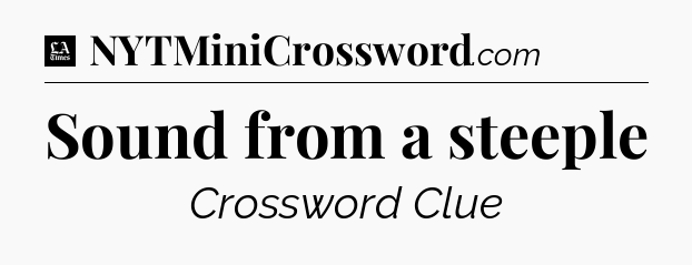 Sound from a steeple - LA Times Crossword