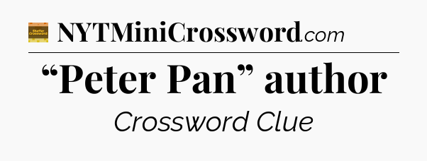 “Peter Pan” author crossword clue Eugene Sheffer