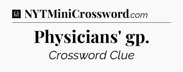 Physicians' gp - LA Times Crossword