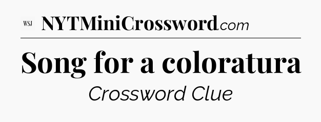 Song for a coloratura - WSJ Crossword