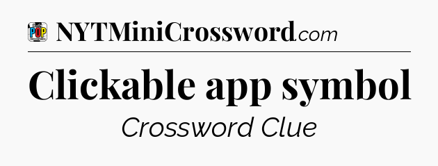 Clickable app symbol Crossword Clue