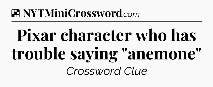 Solution: Pixar character who has trouble saying 