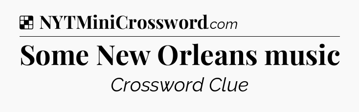 Solution: Some New Orleans music - NYT Crossword