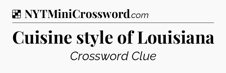 Solution: Cuisine style of Louisiana - NYT Crossword