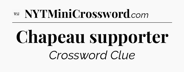 Chapeau supporter - WSJ Crossword