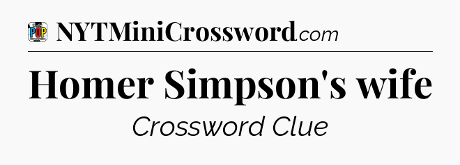Homer Simpson's wife Crossword Clue