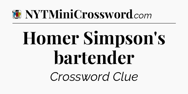 Homer Simpson's bartender Crossword Clue