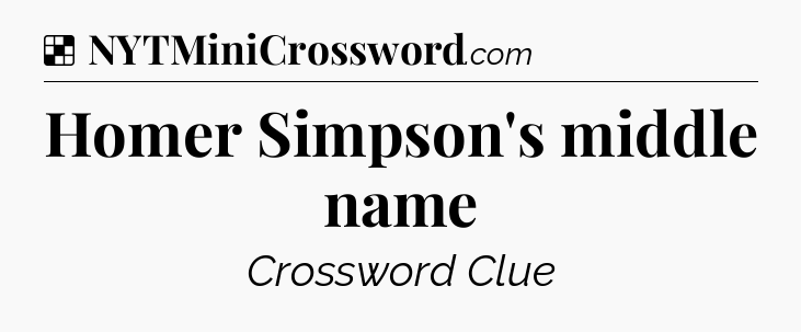 Solution: Homer Simpson's middle name - NYT Crossword