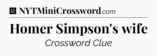 Homer Simpson's wife - LA Times Crossword