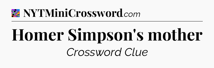 Homer Simpson's mother Crossword Clue