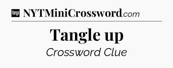 Tangle up Crossword Clue