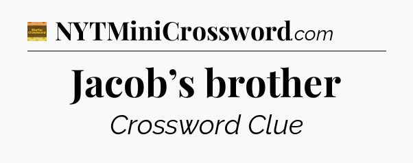 Jacob’s brother crossword clue Eugene Sheffer