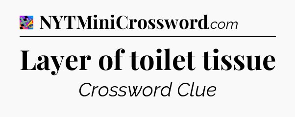 Layer of toilet tissue Crossword Clue