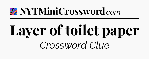 Layer of toilet paper Crossword Clue