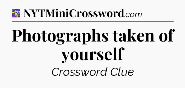 Photographs taken of yourself Codycross