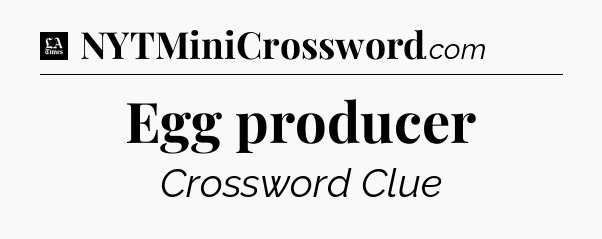 Egg producer - LA Times Crossword