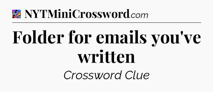 Folder for emails you've written Crossword Clue