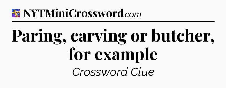 Paring, carving or butcher, for example Codycross