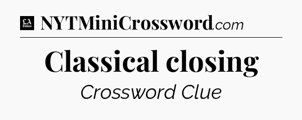 Classical closing - LA Times Crossword