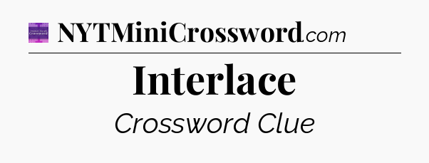 Interlace - Thomas Joseph Crossword