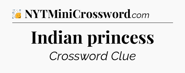 Indian princess - 7 Little Words