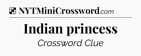 Solution: Indian princess - NYT Crossword
