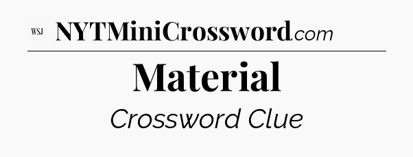 Material - WSJ Crossword