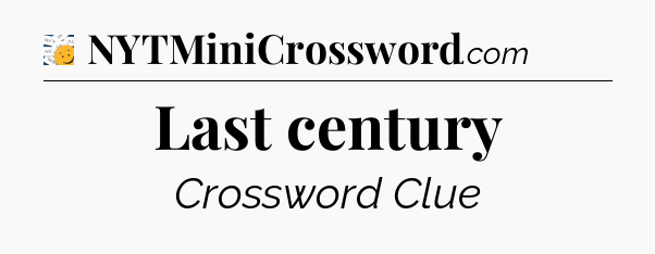 Last century - 7 Little Words