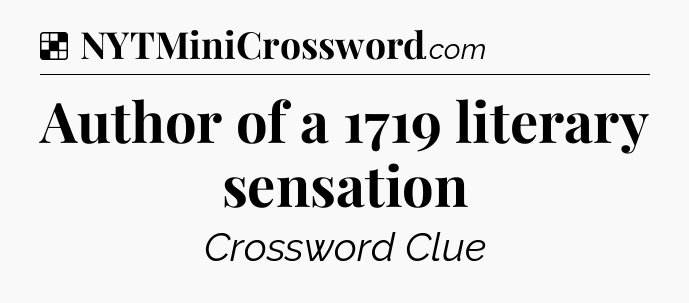 Solution: Author of a 1719 literary sensation - NYT Crossword