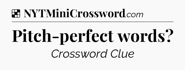 Solution: Pitch-perfect words - NYT Crossword