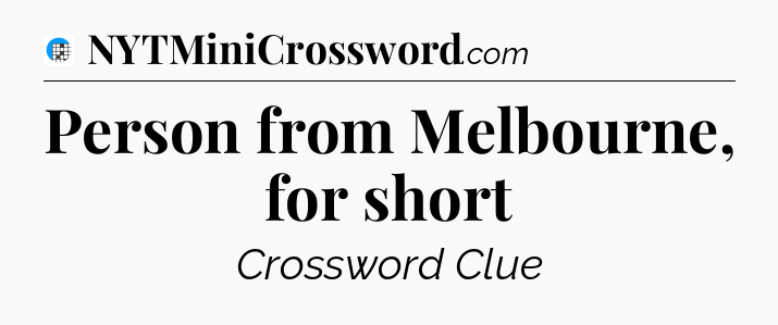 Person from Melbourne, for short Crossword Clue