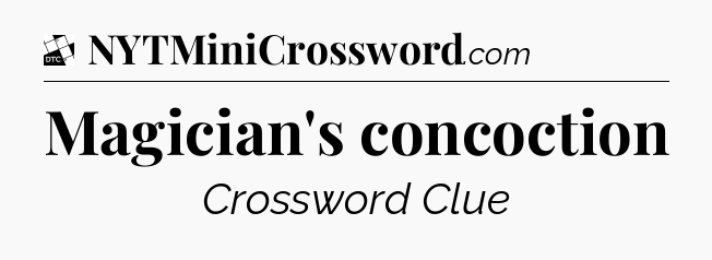 Magician's concoction - Daily Themed Classic Crossword
