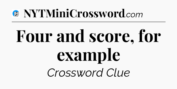 Four and score, for example Crossword Clue