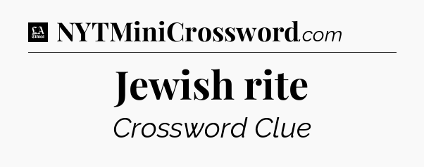 Jewish rite - LA Times Crossword