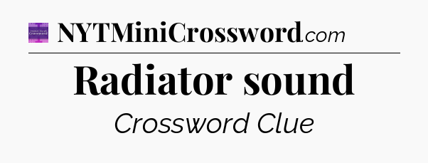 Radiator sound - Thomas Joseph Crossword