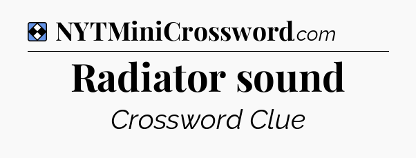 Solution: Radiator sound - NYT Mini Crossword