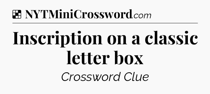 Solution: Inscription on a classic letter box - NYT Crossword