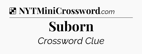 Solution: Suborn - NYT Crossword