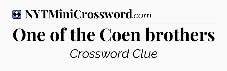Solution: One of the Coen brothers - NYT Mini Crossword