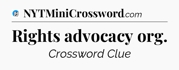 Rights advocacy org Crossword Clue