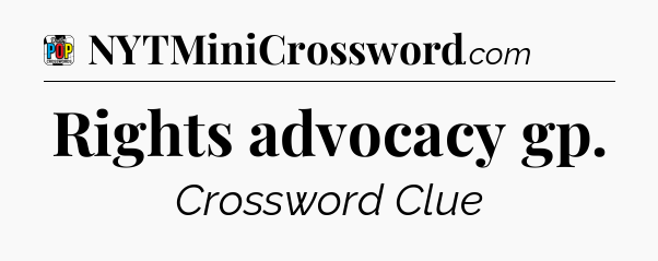 Rights advocacy gp Crossword Clue