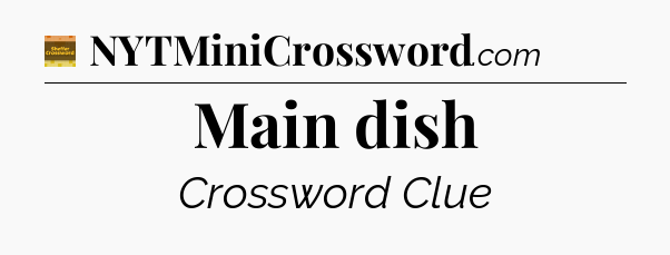 Main dish crossword clue Eugene Sheffer
