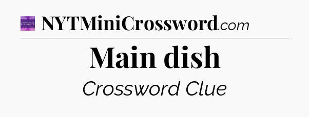 Main dish - Thomas Joseph Crossword