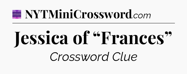 Jessica of “Frances” - Thomas Joseph Crossword
