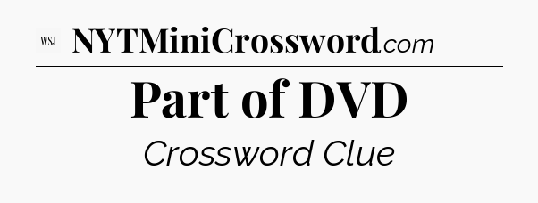Part of DVD - WSJ Crossword