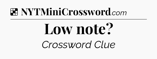 Solution: Low note - NYT Crossword