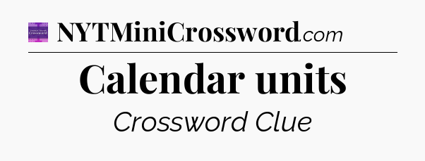 Calendar units - Thomas Joseph Crossword