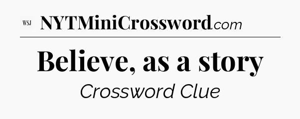 Believe, as a story - WSJ Crossword
