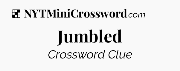 Solution: Jumbled - NYT Crossword